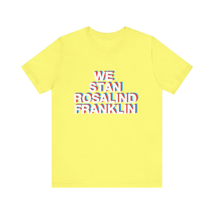 We Stan Rosalind Franklin Unisex T- Shirt